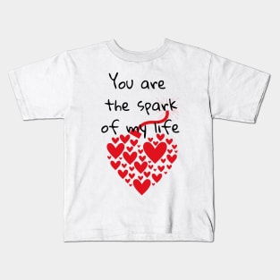 You are the spark of my life Kids T-Shirt